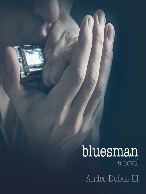 Title details for Bluesman by Andre Dubus III - Available
